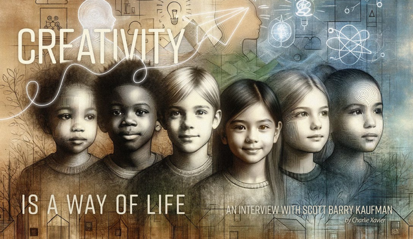 The cover image for an article reads, 'Creativity Is a Way of Life: An Interview with Scott Barry Kaufman by Charlie Xavier'